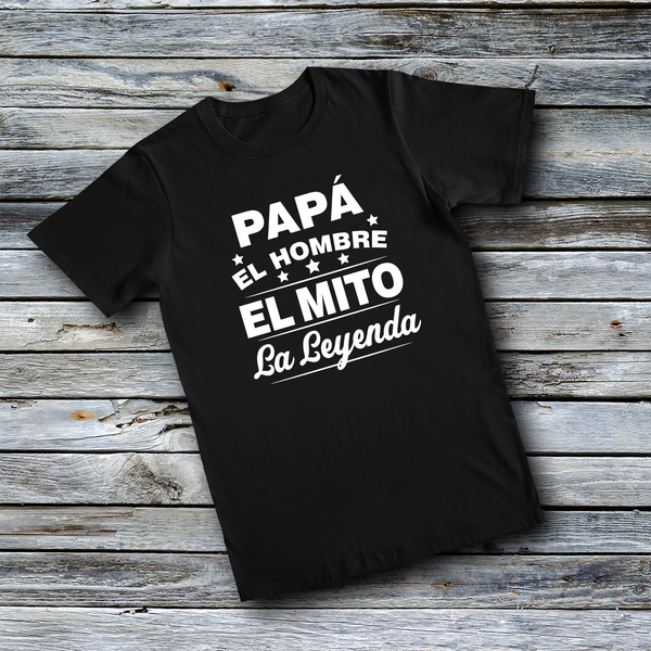 Unisex Custom Tees - EL HOMBRE EL MITO LA LEYENDA (SPANISH)