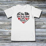 Unisex Custom Tees - Let All That You Do Be Done In Love